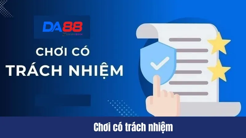 Chơi có trách nhiệm DA88 là gì?