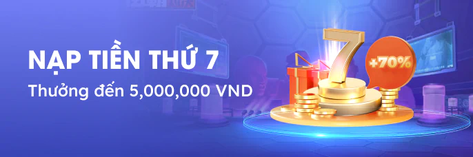 Thưởng 5.000.000 vnd khi nạp tiền vào thứ 7